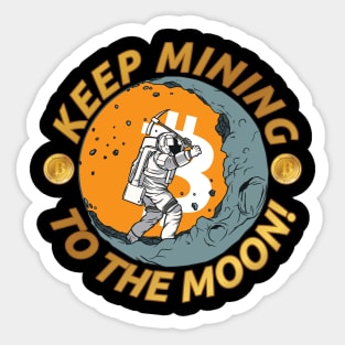 Keep Mining - To The Moon! for Hodler, Miner & Crypto Fans Sticker